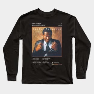 Luther Vandross - Never Too Much Tracklist Album Long Sleeve T-Shirt